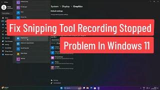 Fix Snipping Tool Recording Problem In Windows 11