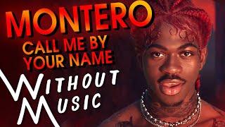 LIL NAS X - Montero Call My By Your Name #WITHOUTMUSIC Parody