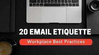 20 Email Etiquette Best Practices for the Workplace