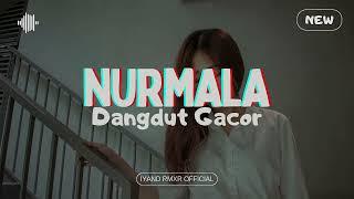 Dangdut Gacor NURMALA  IYAND RMXR _ New 2024