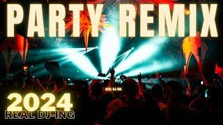 PARTY REMIX 2024  Mashups & Remixes Of Popular Songs  DJ Remix Club Music Dance Mix  Real DJ-ing