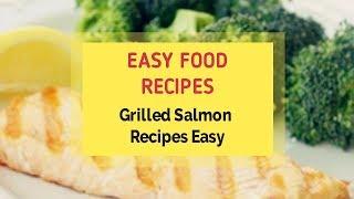 Grilled Salmon Recipes Easy