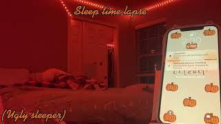 SLEEP TIME LAPSE *ugly sleeper*