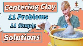 Centering Clay For Beginners - 11 Problems - 11 Easy To Follow Solutions