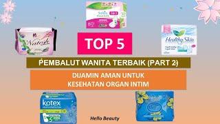 5 PEMBALUT WANITA YANG BAGUS PART 2  DIJAMIN AMAN UNTUK KESEHATAN ORGAN INTIM +HARGA