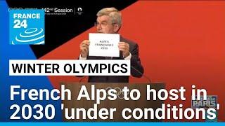 IOC awards 2030 Winter Olympics to French Alps under conditions • FRANCE 24 English