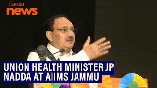 Nadda at AIIMS Jammu OPD will be opened in fortnight working on recruitment of staff