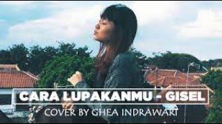 GISELLA  - CARA LUPAKANMU Cover by Ghea Indrawari