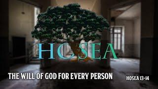 The Will of God for Every Person from Hosea Hosea 13-14