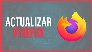 Cómo ACTUALIZAR Mozilla FIREFOX 2023 