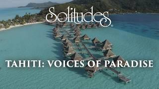 Dan Gibson’s Solitudes - E Piko Lullaby  Tahiti Voices of Paradise