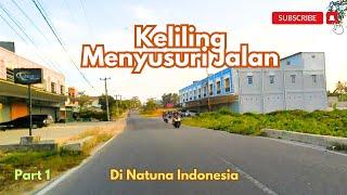  KELILING 1️⃣  MENYUSURI JALAN  DI NATUNA  #natuna #kepri #indonesia #explore #alamindonesia