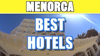 Top 10 best hotels in Menorca - Checked in real life