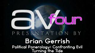 AV4 - Brian Gerrish - Political Ponerology Confronting Evil - Turning the Tide