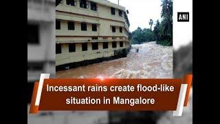 Incessant rains create flood-like situation in Mangalore - #Karnataka News