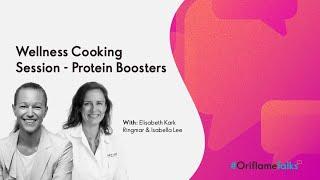 Wellness Cooking Session - Protein Boosters  Elisabeth Kark Ringmar & Isabella Lee  #OriflameTalks