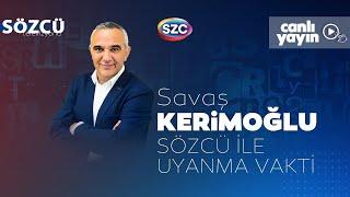 Savaş Kerimoğlu Sözcü ile Uyanma Vakti 3 Ekim