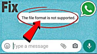 How to fix this file format is not supported whatsapp problem solved  file format is not supported
