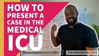 How to Present a case in the Medical ICU Quick Guides for Critical Care