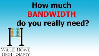 How much Internet bandwidth do you need at home?