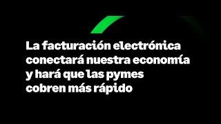 Facturación Electrónica El camino hacia una economía conectada - Testimonios