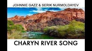 Johnnie Gazz & Serik Nurmoldayev   Charyn river song