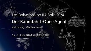 Der Raumfahrt-Ober-Agent  Live-Podcast  ILA Berlin 2024