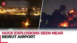 Israel-Lebanon conflict Huge explosions seen near Beirut airport minutes after aircraft landing