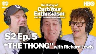 S2 Ep. 5 - “THE THONG” with Richard Lewis  The History of Curb Your Enthusiasm