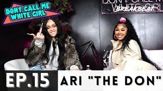 Ari The Don & DCMWG Talk Sex Losing Instagram Toxic Relationships + More - Ep15 Ari The Don