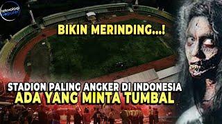 MENYIMPAN BANYAK KISAH MISTERI 5 Stadion Paling Angker di Indonesia Ada Yg Jadi Markas Tim Liga 1