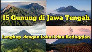 15 GUNUNG DI JAWA TENGAH LENGKAP DENGAN LOKASI DAN KETINGGIAN.