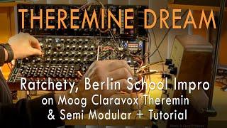 THEREMINE DREAM - Ratchety Berlin School Impro on Moog Claravox Theremin & Semi Modular. Tutorial