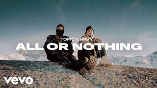 Topic x HRVY - All Or Nothing Official Music Video