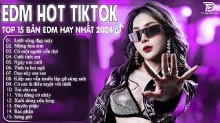 Lướt Sóng Đạp Mây Remix  BXH Nhạc Trẻ Remix Hay Nhất  - Top 15 Bản EDM TikTok Hot Trend 2024