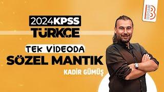 KPSS Türkçe - Tek Videoda SÖZEL MANTIK - Kadir GÜMÜŞ - 2024