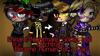 Ennard Nightmare Goldie and Glitchtrap Become Human for a DayFNaF