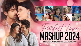 Perfect Love Mashup  Visual Galaxy  Bollywood Lofi Songs  Arijit Singh  Clueless Love Songs 2024