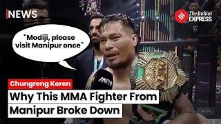 MMA Fighter Chungreng Koren Breaks Down Urges PM Modi for Visit Amidst Ongoing Violence in Manipur