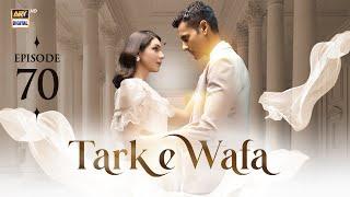 Tark e Wafa Episode 70  15 Sep 2024  ARY Digital Drama