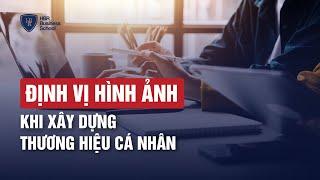 ĐỊNH VỊ HÌNH ẢNH KHI XÂY DỰNG THƯƠNG HIỆU CÁ NHÂN  Trường doanh nhân HBR