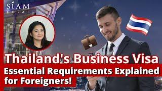 Thailands Business Visa Essential Requirements Explained for Foreigners