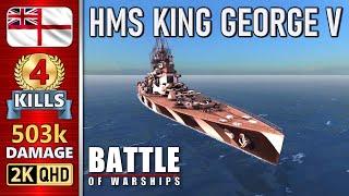 BATTLE OF WARSHIPS  KING GEORGE V  4 KILLS - 503k DAMAGE 