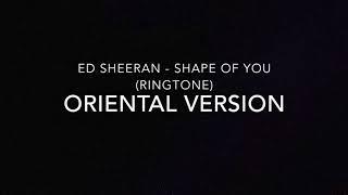 Ed Sheeran - Shape Of You Ringtone Oriental Version