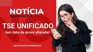   Notícia Bombástica   - TSE Unificado tem data alterada