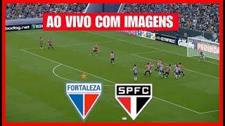 FORTALEZA X SAO PAULO AO VIVO COM IMAGENS - JOGO DE HOJE - ASSISTA AGORA