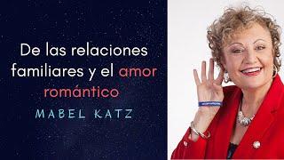 Mabel Katz - De las RELACIONES FAMILIARES y el AMOR ROMANTICO