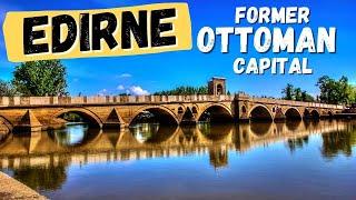 Discover the Historic City of Edirne The Former Capital of the Ottoman Empire