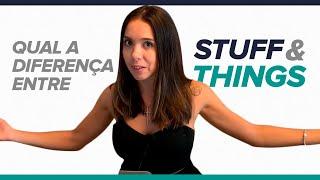 Qual a diferença entre STUFF e THINGS?