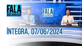 Assista na íntegra o Fala Moçambique 07062024